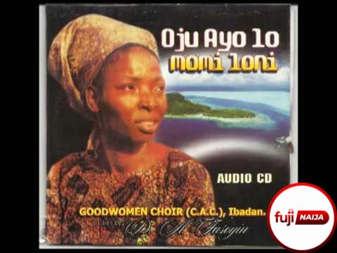 Mrs. D.A Fasoyin (CAC Good Women Choir)  Oju Ayo Lo Momi Loni