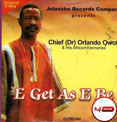 Orlando Owoh - E Get As E Be